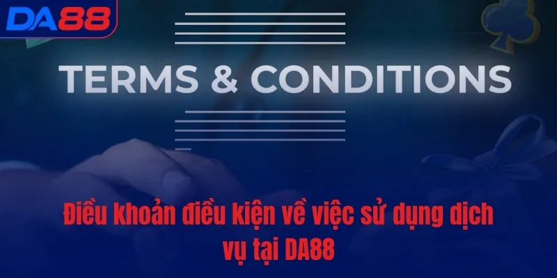 Điều khoản điều kiện DA88 - Quy định mới nhất từ sân chơi hàng đầu - BETASTRO69.CASA