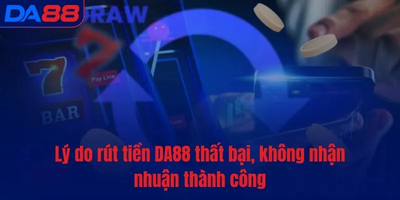 Rút tiền DA88 - Kết toán và chuyển khoản chỉ sau 5 phút - BETASTRO69.CASA